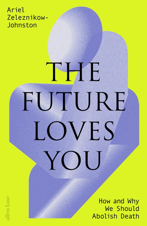Ariel Zeleznikow-Johnston: The Future Loves You, Buch