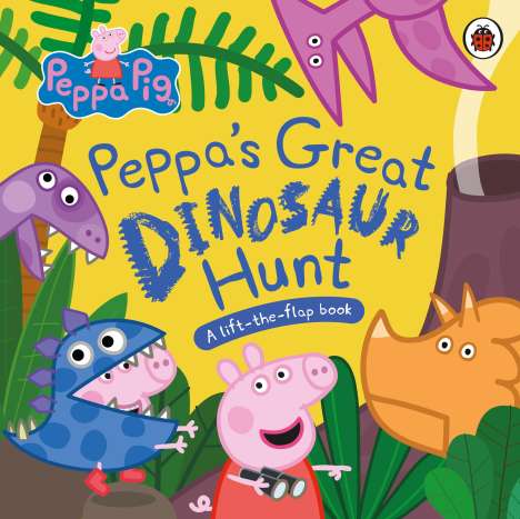 Pig Peppa: Peppa Pig: Peppa's Great Dinosaur Hunt, Buch