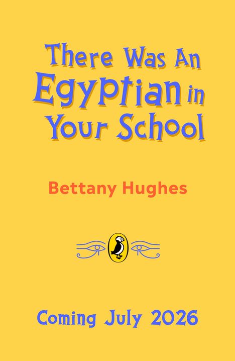 "There Was An Egyptian in Your School" von Bettany Hughes, Erscheinung Juli 2026. Gelber Hintergrund, Logo mit Vogel.