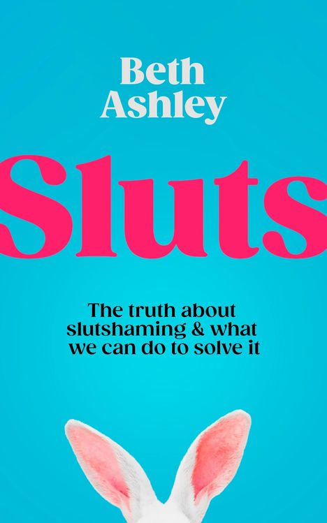 Beth Ashley: Sluts, Buch