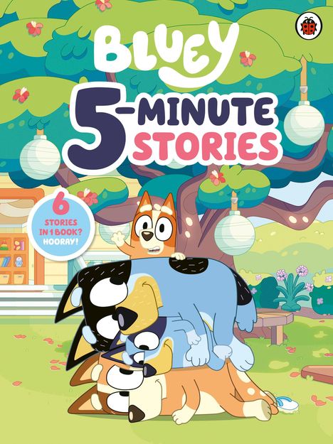 "BLUEY 5-Minute Stories." "6 Stories in 1 Book? Hooray!" Illustration von Hunden unter einem Baum.
