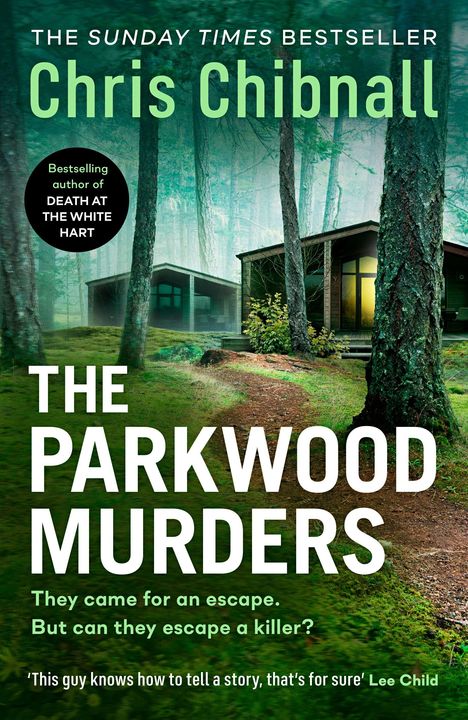 THE SUNDAY TIMES Bestseller Chris Chibnall, The Parkwood Murders. Text: "They came for an escape... a killer?" Hütte im Wald.