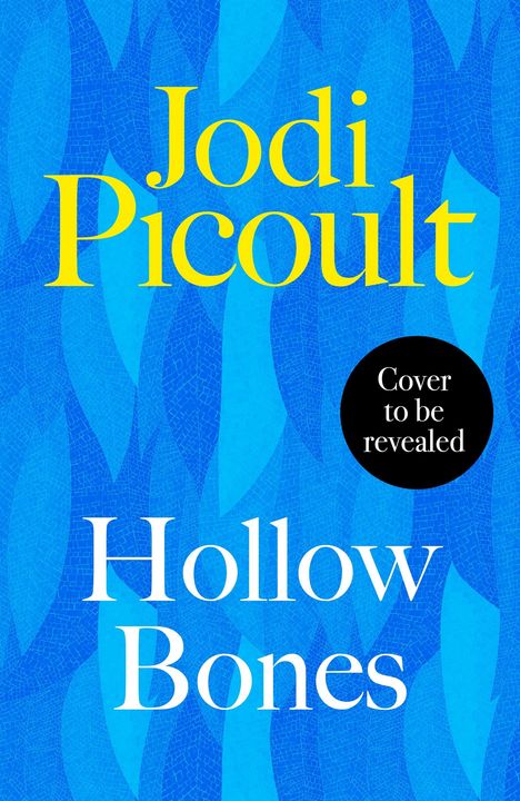 Text: "Jodi Picoult", "Hollow Bones", "Cover to be revealed". Hintergrund in Blau mit Blattmustern.
