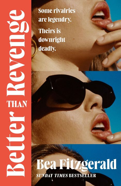 „Some rivalries are legendry. Theirs is downright deadly.“ „Better Revenge Than“ „Bea Fitzgerald“ „Sunday Times Bestseller“. Eine Frau mit Sonnenbrille.