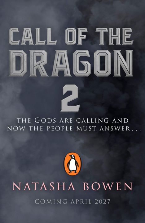 Text: "Call of the Dragon 2", "The Gods are calling and now the people must answer...", "Natasha Bowen", "Coming April 2027". Logo: Pinguin. Hintergrund: Dunkle, neblige Wolken.