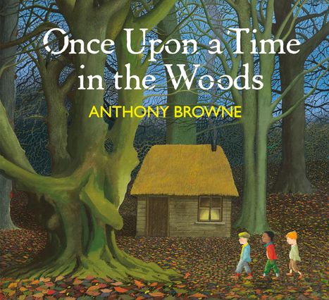 "Once Upon a Time in the Woods, ANTHONY BROWNE." Illustration von drei Kindern, die an einer Hütte im bunten Herbstwald vorbeigehen.