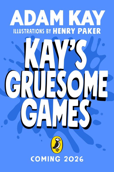 Text: "Adam Kay. Illustrations by Henry Paker. Kay's Gruesome Games. Coming 2026." Blaues Hintergrunddesign mit Pinguin-Logo.