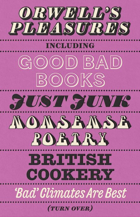 Texte: "ORWELL'S PLEASURES", "INCLUDING", "GOOD BAD BOOKS", "JUST JUNK", "NONSENSE POETRY", "BRITISH COOKERY", "'Bad' Climates Are Best". Lila Hintergrund.
