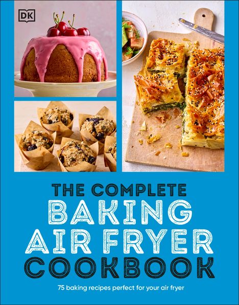 Dk: The Complete Baking Air Fryer Cookbook, Buch