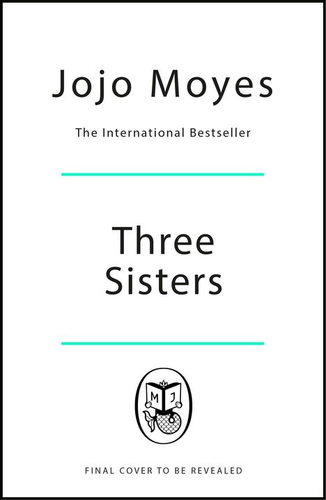 „Jojo Moyes: The International Bestseller, Three Sisters“ steht in schlichter Schrift. Darunter ein Logo mit einem offenen Buch.