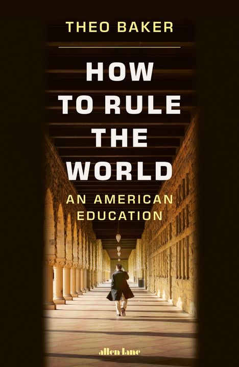 "THEO BAKER | HOW TO RULE THE WORLD | AN AMERICAN EDUCATION | Ein Mensch geht durch einen Säulengang."