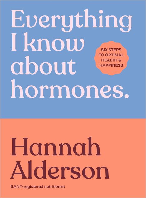 Hannah Alderson: Everything I Know About Hormones, Buch