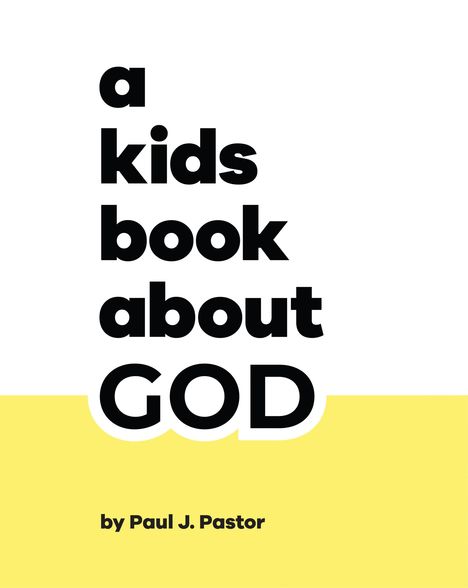 Paul J Pastor: A Kids Book about God, Buch