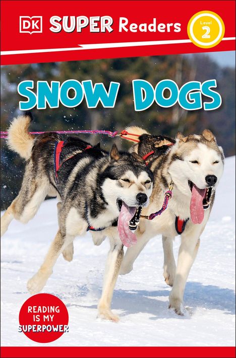 Dk: DK Super Readers Level 2 Snow Dogs, Buch