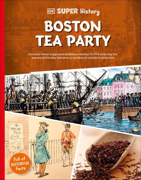Dk: DK Super History Boston Tea Party, Buch