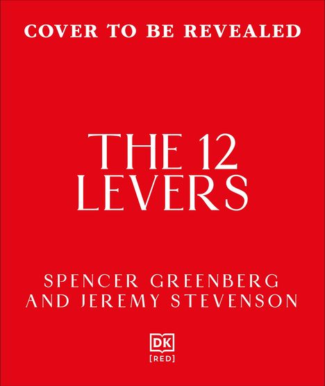 "COVER TO BE REVEALED. THE 12 LEVERS. SPENCER GREENBERG AND JEREMY STEVENSON." Roter Hintergrund, zentrierter weißer Text.