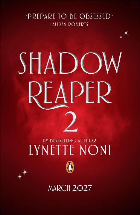 "PREPARE TO BE OBSESSED" Lauren Roberts, "SHADOW REAPER 2", "Lynette Noni", "March 2027". Rot mit hellem Text, Pinguin-Logo.