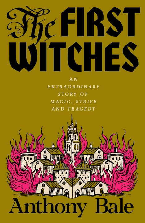 "The First Witches" in gotischer Schrift, darüber "An extraordinary story of magic, strife and tragedy". Illustration: Stadt in Flammen.
