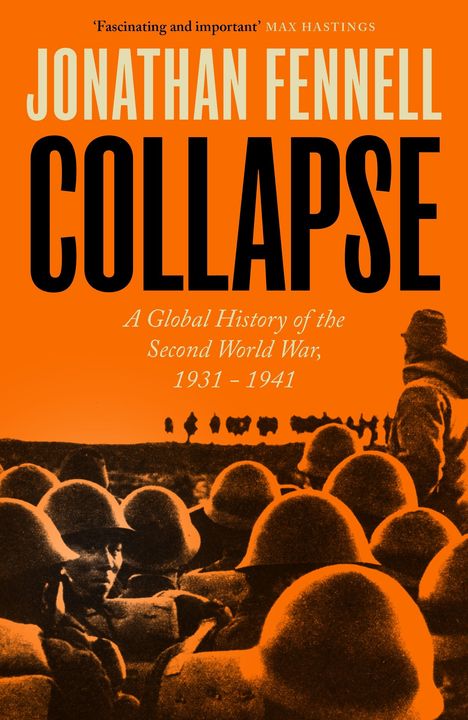 „Jonathan Fennell: COLLAPSE. A Global History of the Second World War, 1931–1941.“ Silhouetten von Soldaten mit Helmen.