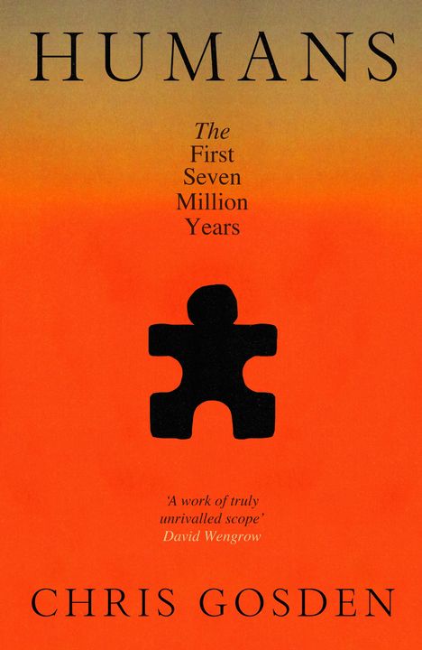 „HUMANS: The First Seven Million Years“ von Chris Gosden. Schwarzes Puzzleteil auf orangefarbenem Hintergrund.