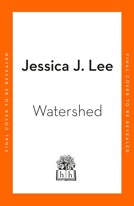 Text: "Jessica J. Lee, Watershed, FINAL COVER TO BE REVEALED." Illustration eines Buches mit Eichenblättern darüber.
