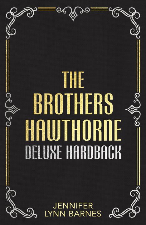 "The Brothers Hawthorne Deluxe Hardback. Jennifer Lynn Barnes." Goldene und silberne Verzierungen umrahmen den Text auf schwarzem Hintergrund.