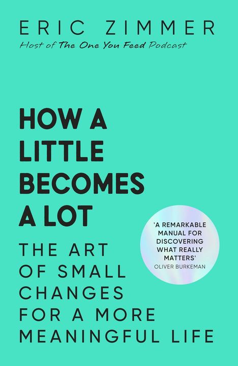 Grüner Hintergrund, Titel: "How a Little Becomes a Lot". Autor: Eric Zimmer. Empfehlung von Oliver Burkeman.