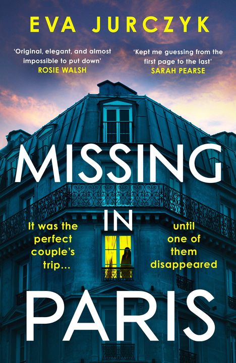 Titel: "Missing in Paris". Oben: "Eva Jurczyk". Zitate von Rosie Walsh und Sarah Pearse. Gebäude mit erleuchtetem Fenster.