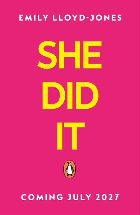 EMILY LLOYD-JONES, SHE DID IT, COMING JULY 2027. Pinker Hintergrund, gelber und weißer Text, Logo eines Pinguins.