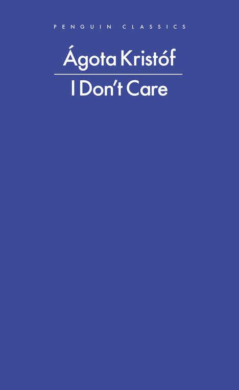 Agota Kristof: I Don't Care, Buch