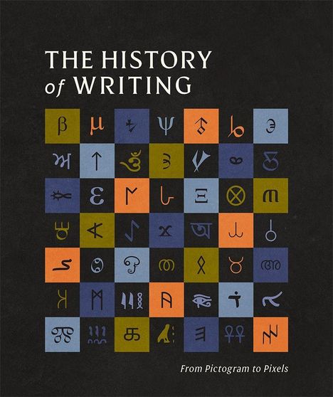 "The History of Writing: From Pictogram to Pixels." Raster mit verschiedenen antiken Schriftzeichen.