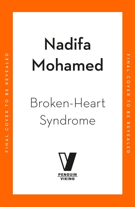 "Nadifa Mohamed, Broken-Heart Syndrome" steht zentral. "Final cover to be revealed" an den Rändern. Unten ein Logo.