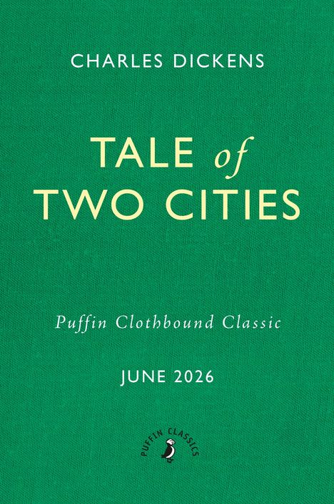 CHARLES DICKENS. TALE of TWO CITIES. Puffin Clothbound Classic. JUNE 2026. Grüner Hintergrund, kleines Logo unten.