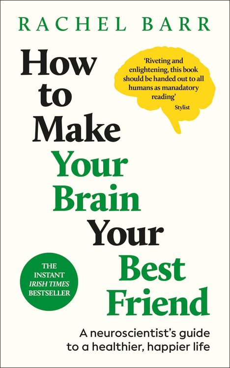Titel: "How to Make Your Brain Your Best Friend" von Rachel Barr. Zitat: "Riveting and enlightening..." von Stylist.