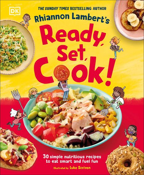 Text: „Rhiannon Lambert's Ready, Set, Cook!“, „30 simple nutritious recipes to eat smart and fuel fun“, „Illustrated by Luke Scriven“. Ein buntes Cover mit Gerichten und kleinen gezeichneten Figuren.
