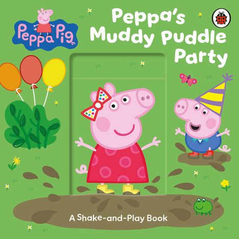 Text: "Peppa's Muddy Puddle Party", "A Shake-and-Play Book". Illustration: Peppa Pig mit bunten Ballons, einem Partyhut und Matsch.