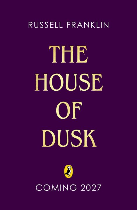 "THE HOUSE OF DUSK" steht zentral in goldener Schrift; darunter "COMING 2027". Oben "RUSSELL FRANKLIN". Ein Pinguin-Logo.