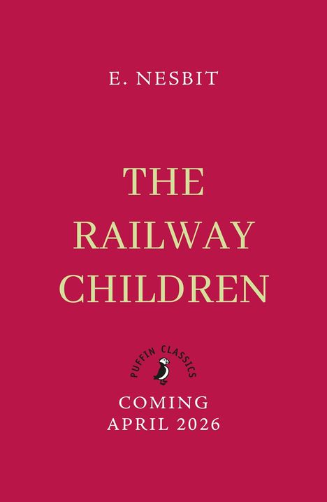 E. Nesbit, The Railway Children. Puffin Classics. Coming April 2026. Roter Hintergrund mit stilisiertem Vogel-Logo.