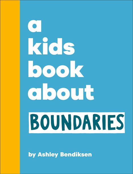 "a kids book about BOUNDARIES by Ashley Bendiksen." Helle Schrift auf blauem Hintergrund, linker Rand gelb.