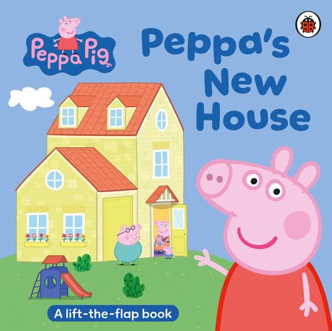 Texte: "Peppa Pig", "Peppa's New House", "A lift-the-flap book". Illustration von Peppa vor einem gelben Haus mit Familie.