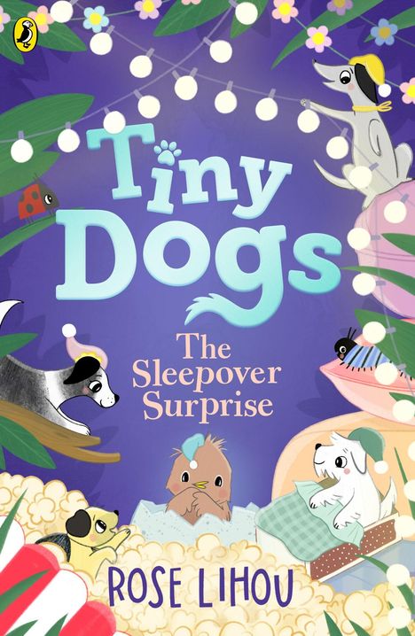 Text: „Tiny Dogs: The Sleepover Surprise, Rose Lihou“. Illustration: Kleine Hunde mit Lichterketten und Blumen.