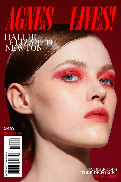 "AGNES LIVES! Hallie Elizabeth Newton, £14.99 SEPT 2014, 'A DELICIOUS TOUR-DE-FORCE' - NELL ZINK." Frau mit rotem Lidschatten.