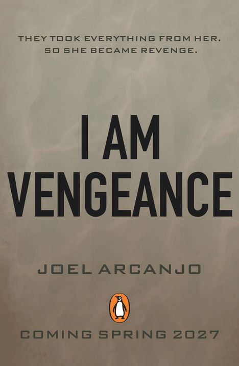 "I AM VENGEANCE" in großen Buchstaben, darüber „They took everything from her. So she became revenge.“ Unten: „JOEL ARCANJO“.