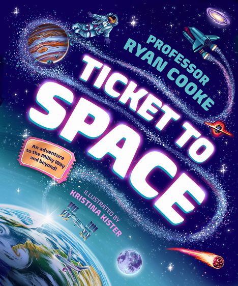 Kommend im März 2027: Ticket to Space. Ein Abenteuer zur Milchstraße und darüber hinaus. Professor Ryan Cooke. Logo unten.