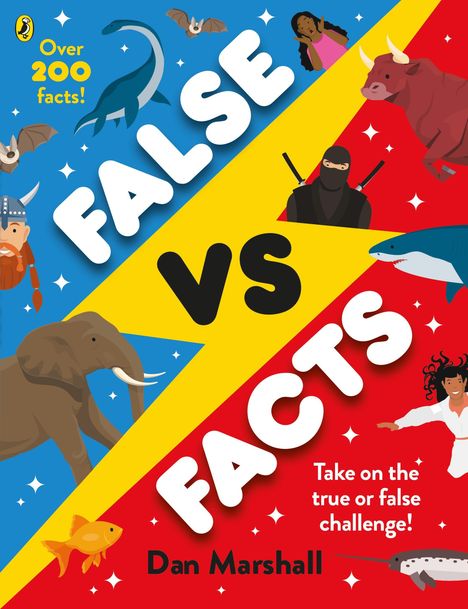 "Over 200 facts! FALSE VS FACTS. Take on the true or false challenge! Dan Marshall." Bunte Illustrationen von Tieren und Menschen.