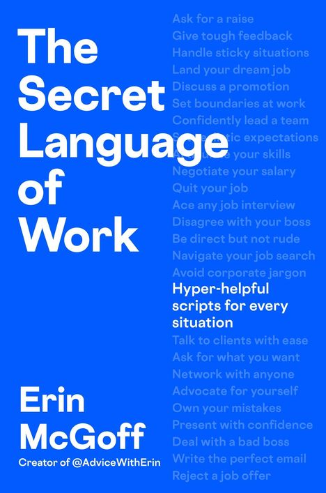 "The Secret Language of Work" von Erin McGoff; Tipps zum Arbeitsplatz. Hyper-helpful scripts for every situation.
