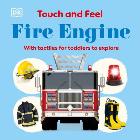 „Touch and Feel: Fire Engine“ in roter und blauer Schrift. Ein Feuerwehrfahrzeug, Helm, Jacke, Stiefel und Sirene sind abgebildet.