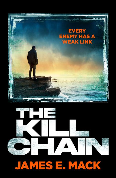 Text: "Every enemy has a weak link. The Kill Chain. James E. Mack." Silhouette einer Person an einer stürmischen Küste.