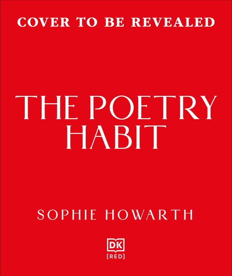 Text: "Cover to be revealed", "The Poetry Habit", "Sophie Howarth". Einfache, rote Hintergrundfarbe mit einem weißen Verlagssignet.