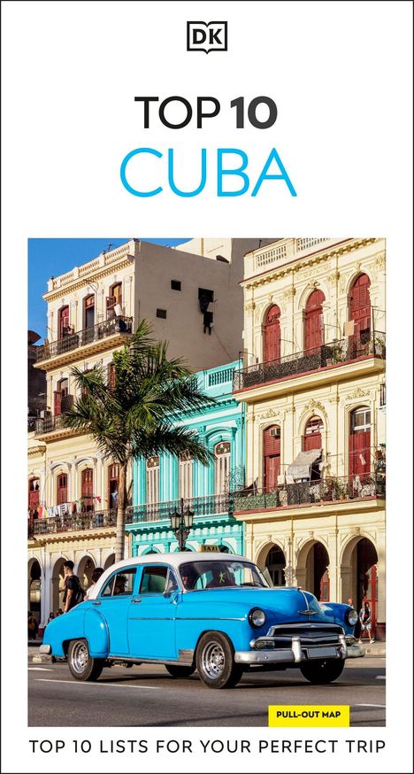 "TOP 10 CUBA. TOP 10 LISTS FOR YOUR PERFECT TRIP." Logo: DK. Oldtimer, bunte Kolonialgebäude, Palmen.